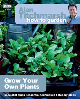 Alan Titchmarsh How to Garden: Grow Your Own Plants  9781849902229 Front Cover