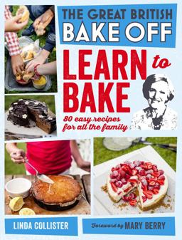 Great British Bake off: Learn to Bake 80 Easy Recipes for All the Family  9781849905411 Front Cover
