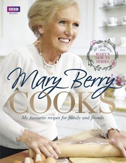Mary Berry Cooks My Favourite Recipes for Family and Friends  9781849906630 Front Cover