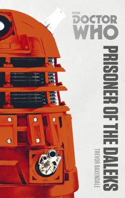 Doctor Who: Prisoner of the Daleks The Monster Collection Edition  9781849907552 Front Cover