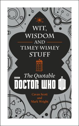Wit, Wisdom and Timey-Wimey Stuff The Quotable  9781849907682 Front Cover