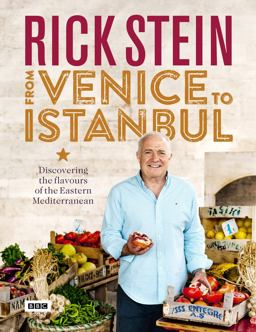 Rick Stein: from Venice to Istanbul Discovering the Flavours of the Eastern Mediterranean  9781849908603 Front Cover