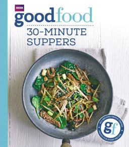Good Food: 30-Minute Suppers  9781849908702 Front Cover