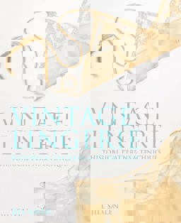 Vintage Lingerie: Historical Patterns and Techniques  9781849940054 Front Cover