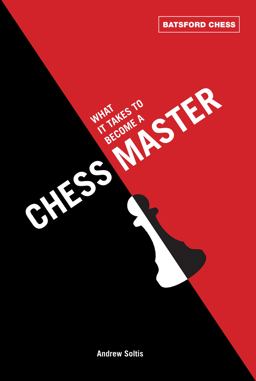 What It Takes to Become a Chess Master Chess Strategies That Get Results  9781849940269 Front Cover