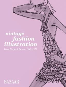 Vintage Fashion Illustration From Harper's Bazaar 1930-1970 2013 9781849941129 Front Cover