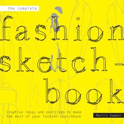 Complete Fashion Sketchbook Creative Ideas and Exercises to Make the Most of Your Fashion Sketchbook  9781849941143 Front Cover