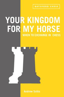 Your Kingdom for My Horse When to Exchange in Chess  9781849942775 Front Cover