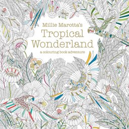Millie Marotta's Tropical Wonderland A Colouring Book Adventure  9781849942850 Front Cover