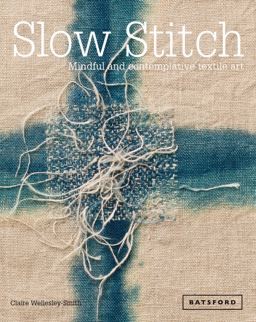Slow Stitch Mindful and Contemplative Textile Art  9781849942997 Front Cover