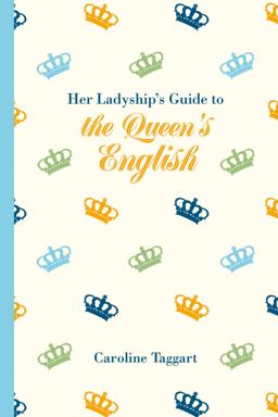 Her Ladyship's Guide to the Queen's English  9781849943697 Front Cover