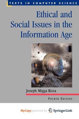Ethical and Social Issues in the Information Age Ethical and Social Issues in the Information Age