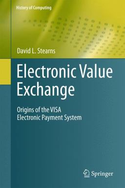 Electronic Value Exchange Origins of the VISA Electronic Payment System  9781849961387 Front Cover