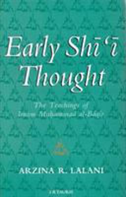 Early Shi'i Thought The Teachings of Imam Muhammad Al-Baqir  9781850435921 Front Cover