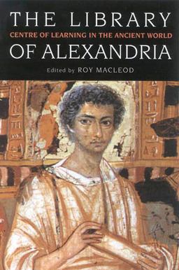 Library of Alexandria Centre of Learning in the Ancient World  9781850435945 Front Cover
