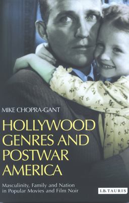 Hollywood Genres and Postwar America Masculinity, Family and Nation in Popular Movies and Film Noir  9781850438380 Front Cover