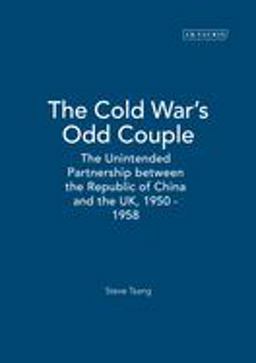 Cold War's Odd Couple The Unintended Partnership Between the Republic of China and the UK, 1950 - 1958  9781850438427 Front Cover
