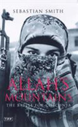 Allah's Mountains The Battle for Chechnya  9781850439790 Front Cover