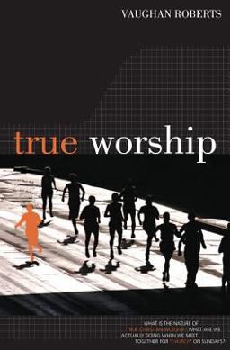 True Worship What Is the Nature of True Christian Worship?  9781850784456 Front Cover