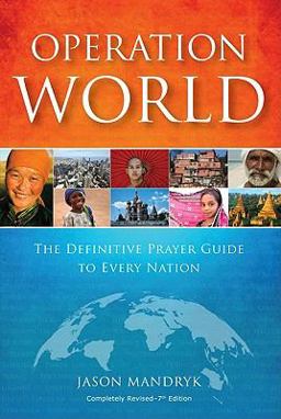 Operation World The Definitive Prayer Guide to Every Nation 7th 9781850788621 Front Cover