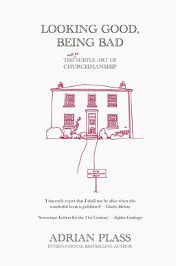 Looking Good, Being Bad The (Not So) Subtle Art of Churchmanship  9781850788980 Front Cover