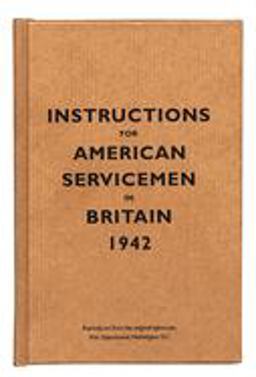 Instructions for American Servicemen in Britain 1942 Reproduced from the Original Typescript, War Department, Washington, DC 3rd 9781851240852 Front Cover