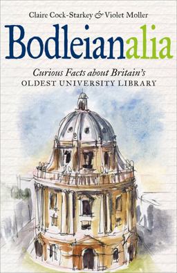 Bodleianalia Curious Facts about Britain's Oldest University Library  9781851242528 Front Cover