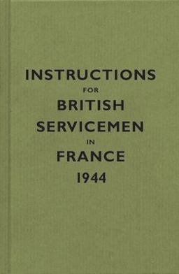 Instructions for British Servicemen in France 1944  9781851243358 Front Cover