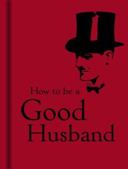 How to Be a Good Husband 2nd 9781851243761 Front Cover