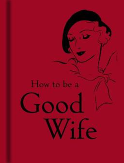 How to Be a Good Wife  9781851243815 Front Cover