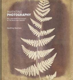 Inventing Photography William Henry Fox Talbot in the Bodleian Library 2023 9781851245963 Front Cover