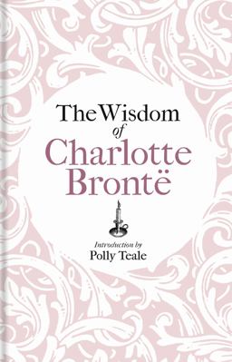 The Wisdom of Charlotte Brontë