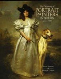 The Dictionary of Portrait Painters in Britain up to 1920 The Dictionary of Portrait Painters in Britain up to 1920