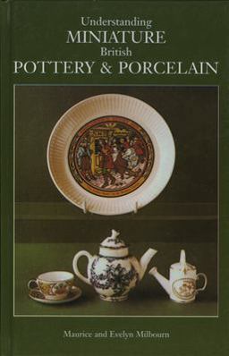 Understanding Miniature British Pottery and Porcelain, 1730