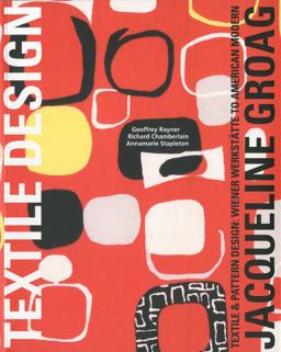 Jacqueline Groag Textile and Pattern Design - Wiener Werkstï¿½tte to American Modern  9781851495900 Front Cover