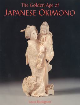 Golden Age of Japanese Okimono The Dr. A. M. Kanter Collection  9781851496099 Front Cover