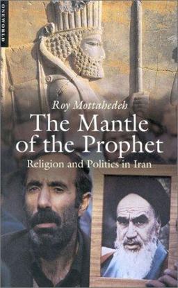 Mantle of the Prophet Religion and Politics in Iran  9781851682348 Front Cover