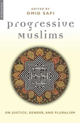 Progressive Muslims On Justice, Gender and Pluralism  9781851683161 Front Cover