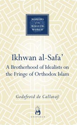 Ikhwan Al-Safa' A Brotherhood of Idealists on the Fringe of Orthodox Islam  9781851684045 Front Cover