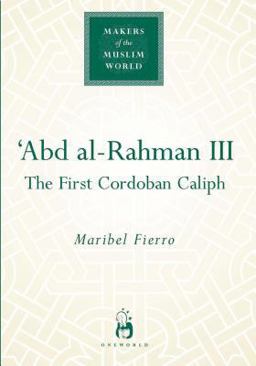 'Abd Al-Rahman III The First Cordoban Caliph  9781851685097 Front Cover