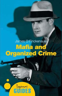 Mafia and Organized Crime A Beginner's Guide  9781851685264 Front Cover