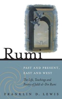 Rumi - Past and Present, East and West The Life, Teachings, and Poetry of Jalal Al-Din Rumi 2nd 9781851685493 Front Cover