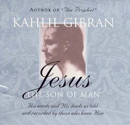 Jesus - The Son of Man His Words and His Deeds as Told and Recorded by Those Who Knew Him  9781851685738 Front Cover