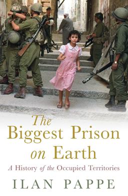 Biggest Prison on Earth A History of the Occupied Territories  9781851685875 Front Cover