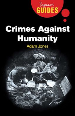 Crimes Against Humanity A Beginner's Guide  9781851686018 Front Cover