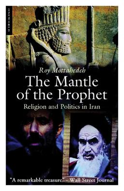 Mantle of the Prophet Religion and Politics in Iran 2nd 9781851686162 Front Cover