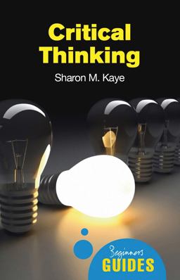 Critical Thinking A Beginner's Guide  9781851686544 Front Cover