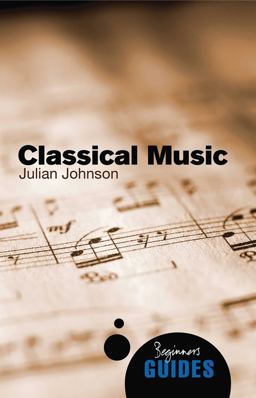 Classical Music A Beginner's Guide  9781851686872 Front Cover
