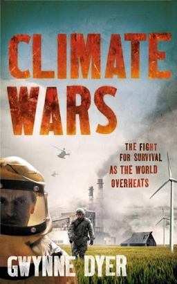 Climate Wars The Fight for Survival As the World Overheats  9781851687183 Front Cover