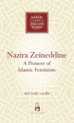 Nazira Zeineddine A Pioneer of Islamic Feminism  9781851687695 Front Cover